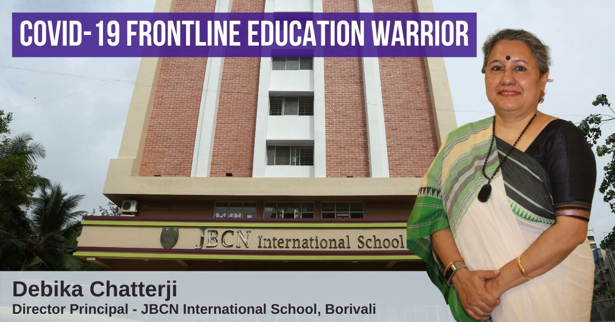 Covid-19 Education Warrior: Debika Chatterji, JBCN Intl School, Borivali