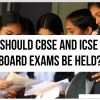 How and when should CBSE and ICSE board exams 2021 be held?