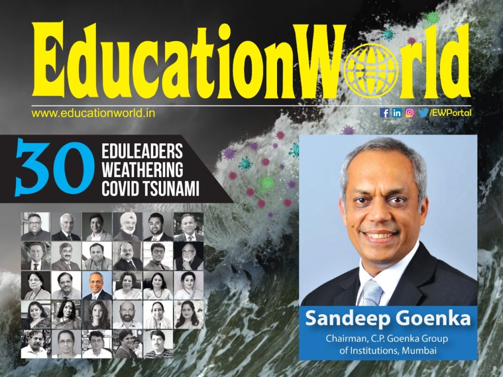 30 Eduleaders weathering covid tsunami: Sandeep Goenka
