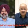 Punjab's Pragat Singh dares Sisodia; calls fake Aam Aadmi