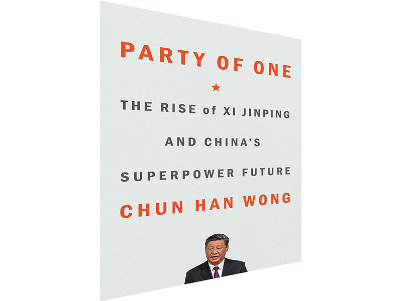 Party of One: The rise of Xi Jinping and China's superpower future