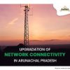 Digital lifeline transforms remote Arunachal villages