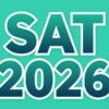SAT registrations open for March–June 2026 tests
