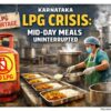 Karnataka LPG crisis might not affect mi-day meals, major suppliers say