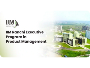 IIM Ranchi, Masai launch executive programme in product management in Hyderabad