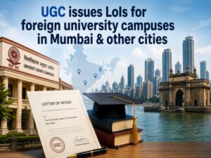 UGC issues LoIs for foreign university campuses in Mumbai & other cities