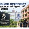 NHRC seeks comprehensive report from Delhi govt, UGC on hostels